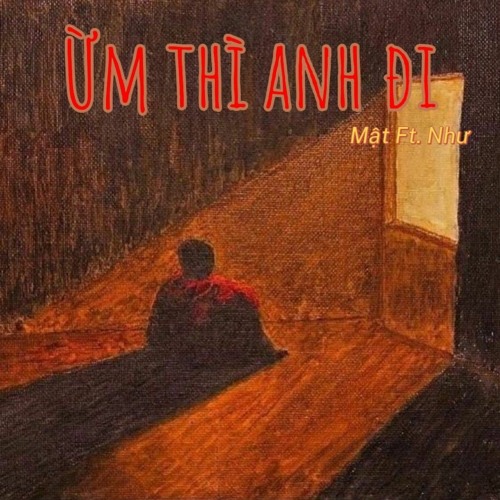 Mật - Ừm thì anh đi Ft. Như (Prod. Goku beat)