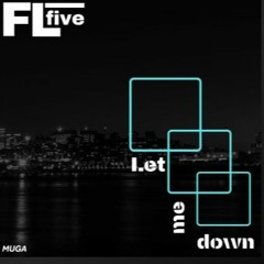 FLfive - Let Me Down
