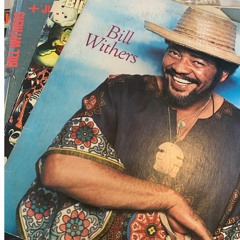 Pullin from the Stacks - Episode 128 (Tribute to Bill Withers)