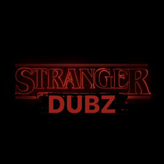 Stranger Dubz