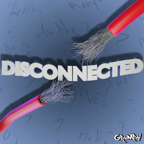 GRUMPY - DISCONNECTED (FREE DOWNLOAD)