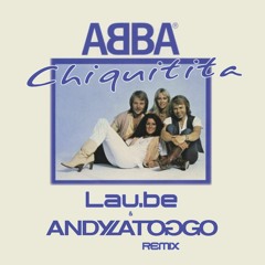 ABBA - Chiquitita (Lau.be & AndyLaToggo Remix)