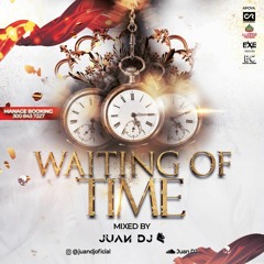 WAITING OF TIME BY: JUAN DJ