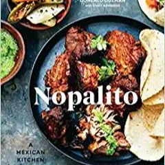 Stream⚡️DOWNLOAD❤️ Nopalito: A Mexican Kitchen [A Cookbook] Online Book