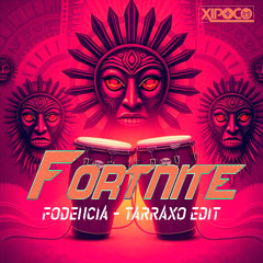 Xipoco - Fortnite (Fodencia - Tarraxo Edit)