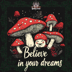 Believe in your dreams