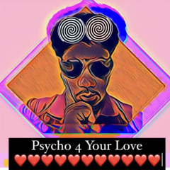 I’m A Psycho-4 Your Love