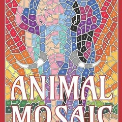 READ PDF EBOOK EPUB KINDLE ANIMAL MOSAIC Color By Number: Activity Puzzle Coloring Bo