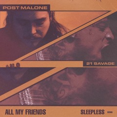 All My Friends - Post Malone ft. 21 Savage (SLEEPLESS REMIX)