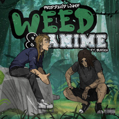 Weed & Anime Ft. Burgos (Prod. By David Linhof)