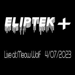 Eliptek+ At Meow Wolf 04.07.23