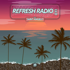 Refresh Radio Episode 011 - ft. SAINT ANGELO