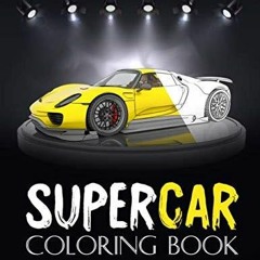 READ [PDF] Supercar Coloring Book: luxury car coloring book,for adults ,Kids.. A collection of the