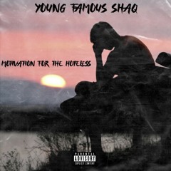 Young Famous Shaq - Motivation For The Hopeless