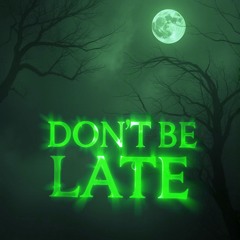 Don't Be Late