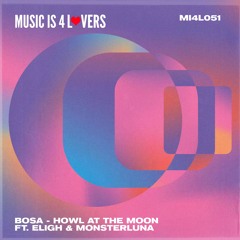 BOSA - Howl At The Moon (ft Eligh & MonsterLuna)