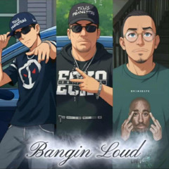 Bangin Loud FT BUNZ