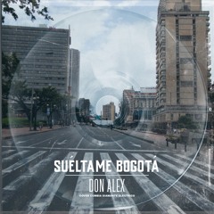 Suéltame, Bogotá (Cumbia)