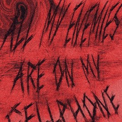 all my enemies are on my cellphone w/ criii [+ami4evr]
