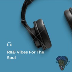 R&B Vibes For The Soul