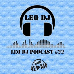 Leo Dj Podcast #22 (House & Dance Mix)