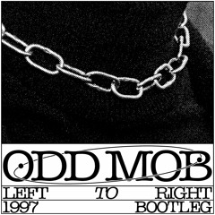Odd Mob - LEFT TO RIGHT (1997 Bootleg) [FREE DOWNLOAD]