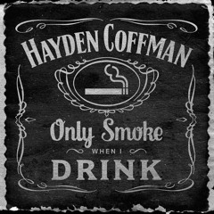 Only Smoke When I Drink