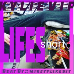 KylieVip-lifes short (beat by mikeyylikesit)