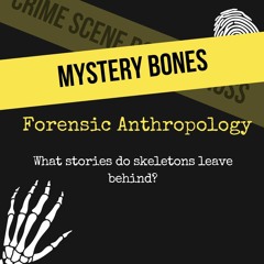 Mystery Bones: Forensic Anthropology