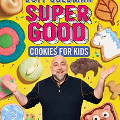 FREE EBOOK 📨 Super Good Cookies for Kids by  Duff Goldman EPUB KINDLE PDF EBOOK