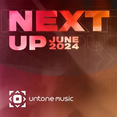 UNTONE Music: NEXT UP JUNE 2024