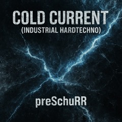 Cold Current (Industrial Hardtechno) | preSchuRR [Free DL]