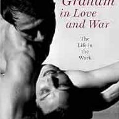 [Get] KINDLE PDF EBOOK EPUB Martha Graham in Love and War: The Life in the Work by Ma