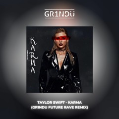 Taylor Swift - KARMA (GR1NDU Future Rave Remix) [Extended]
