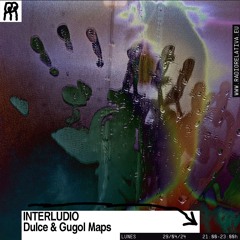 INTERLUDIO w/ Gugol Maps & Dulce 29/04/24