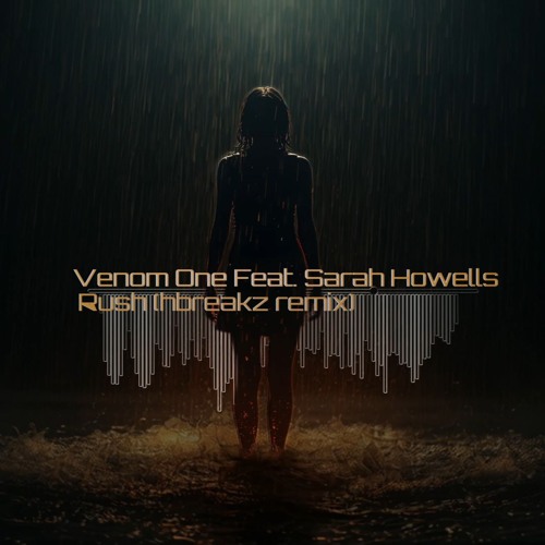 Venom One Feat. Sarah Howells - Rush (hbreakz remix)