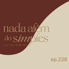 #228- UMA MULHER SEM FILTROS INCOMODA MUITO MAIS