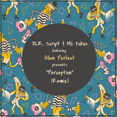 DLR, Script & MC Fokus - Perception (Alien Perfect Remix) [free DL]