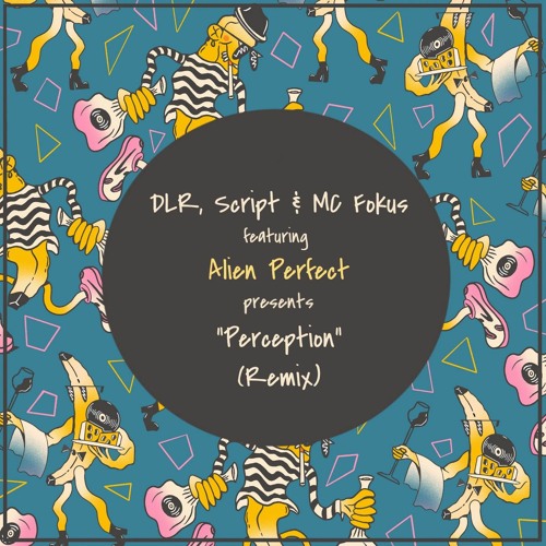 DLR, Script & MC Fokus - Perception (Alien Perfect Remix) [free DL]