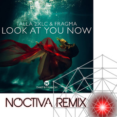 Talla 2XLC & Fragma - Look At You Now (Noctiva Remix)//FREE DOWNLOAD