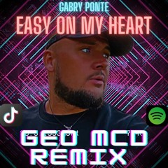 Easy On My Heart - Geo Mcd Remix