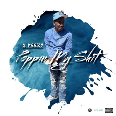 ADEEZY - Poppin My Shit
