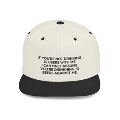 If You're Not Drinking 13 Beers With Me Hat