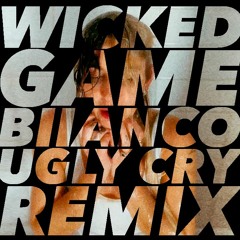 Wicked Game (ugly cry remix)