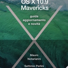 ePub/Ebook OS X 10.9 Mavericks iGuida BY : Mauro Notarianni & Settimio Perlini