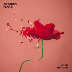 Antares Flare - 'A Life You Keep Denying feat. FENNE'
