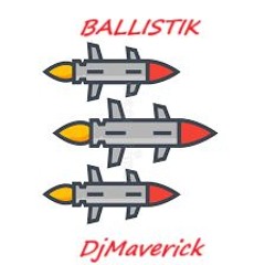 DjMaverick - Ballistik