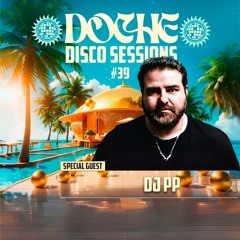 Doche Disco Sessions #39 (DJ PP)