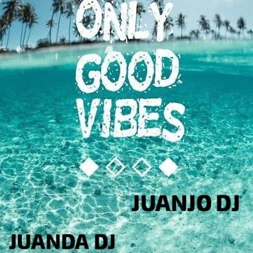 ONLY GOOD VIBES 🏄🏼‍♂️ (JUANJO DJ B2B JUANDA DJ)