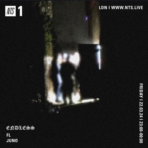 ENDLESS w/Juno on NTS Radio